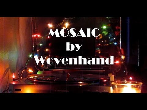 Wovenhand - Mosaic (Vinyl Rip - Full Album)