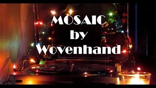 Wovenhand - Mosaic (Vinyl Rip - Full Album)