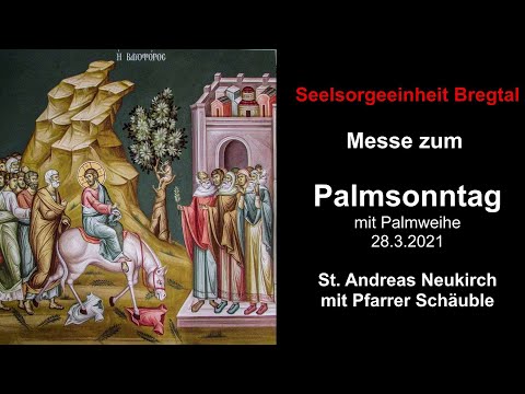 Messe Nr.14/2021 – Palmsonntag Pfr Schäuble SE Bregtal 28.März Neukirch