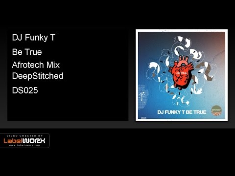 DJ Funky T - Be True (Afrotech Mix)