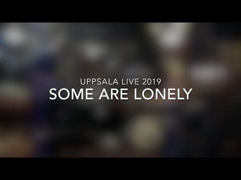 Some Are Lonely  - Live Uppsala 2019