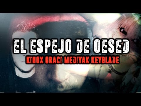 El Espejo De Oesed - Kinox, Graci, Mediyak & Keyblade