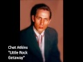 Chet Atkins "Little Rock Getaway"