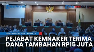 Terungkap di Persidangan, Pejabat Kemnaker Akui Terima Dana Tambahan Rp15 Juta saat Dinas LN