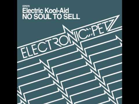 [EP070] No Soul To Sell - Electric Kool-Aid (Ashley Albritton Remix) - Elctronic Petz