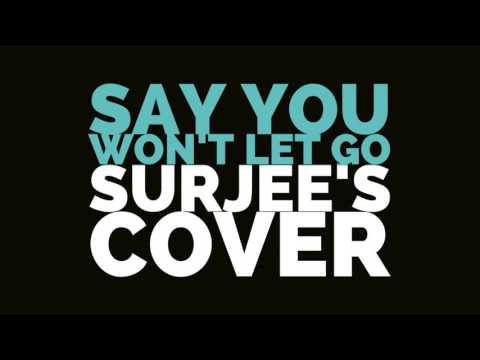 Say you won't let go by Surjeet
