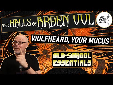The Halls of Arden Vul Ep 104 - Old School Essentials Megadungeon | Wulfheard, Your Mucus