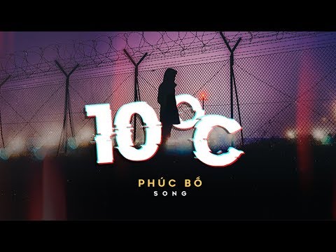 10 độ C - Phúc Bồ