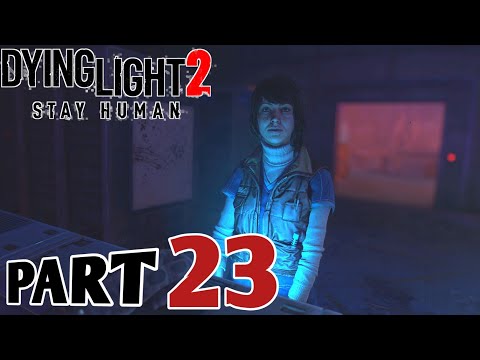 DYING LIGHT 2 Gameplay Walkthrough Part 23 [1080P 60FPS PC] No Commentary (FULL GAME)