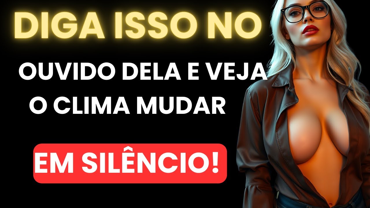 Diga Isso no Ouvido Dela e Veja o Clima Mudar em Silêncio - ESTOICISMO