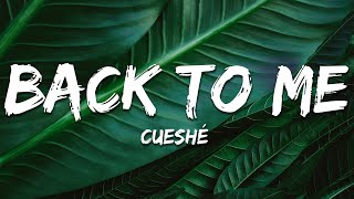 Cueshé - Back to Me (Lyrics)
