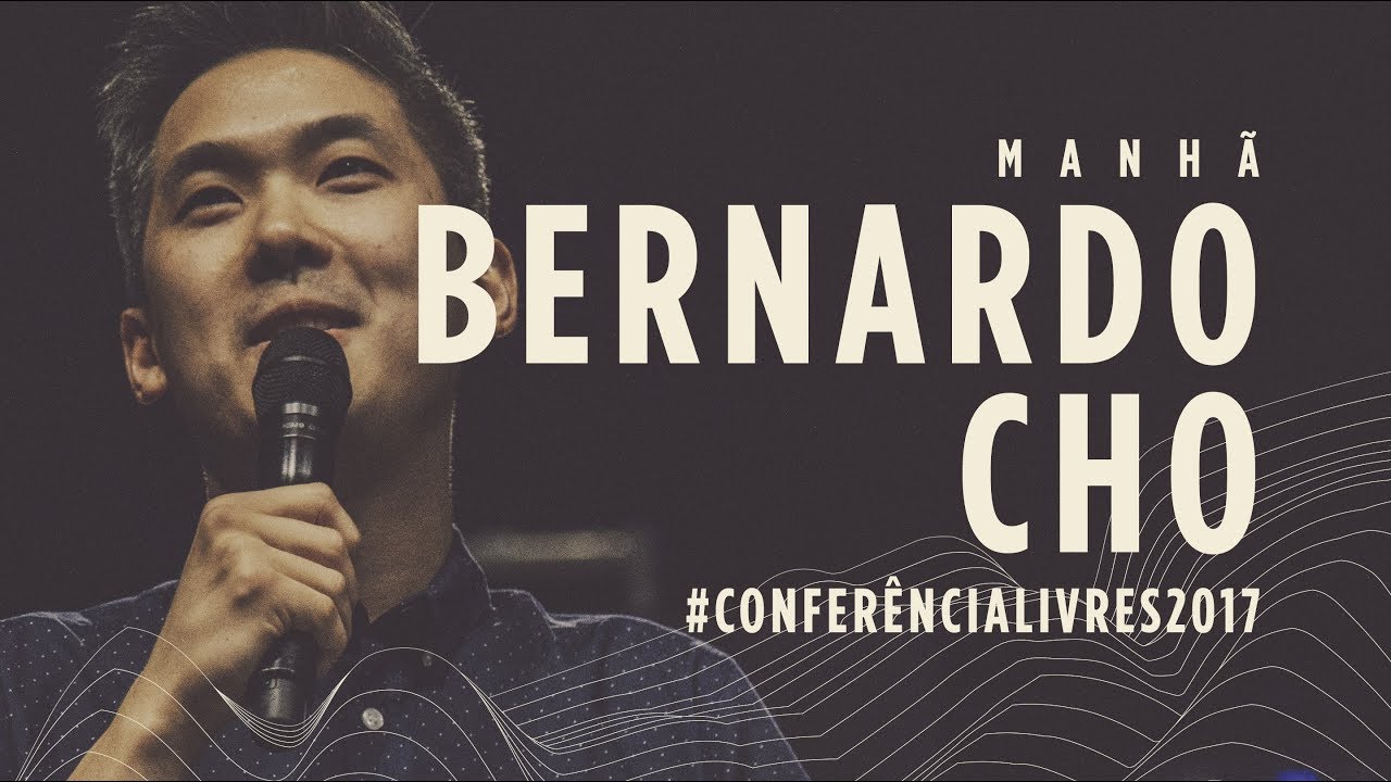 Bernardo Cho - Conferência Livres 2017 - Manhã