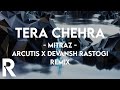 Mitraz - Tera Chehra (Arcutis x Devansh Remix)