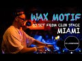 WAX MOTIF @ Club Space Miami -  DJ SET presented by Link Miami Rebels