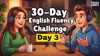 Learn English in 30 Days | Day 3 : 99 Daily Shadowing Sentences | English Listening Podcast