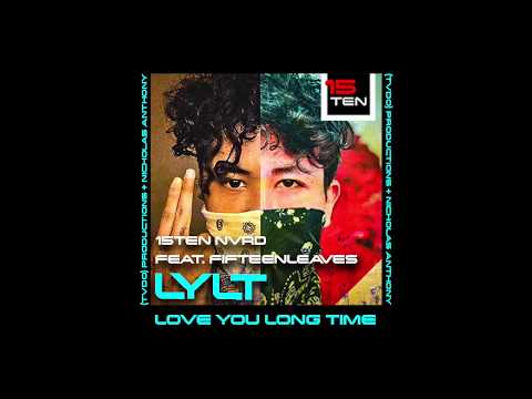 Love You Long Time (LYLT) - 15TEN nVrd ft. Fifteenleaves