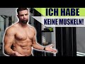 Wieso habe ich KEINE MUSKELN?