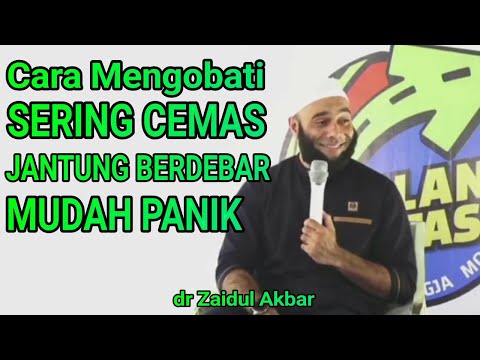Cara Mengobati Sering Cemas / Panik dan Jantung Berdebar - dr Zaidul Akbar