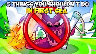 Top 5 *WORST* MISTAKES To Do In First Sea (Blox Fruits)