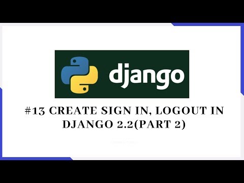 #13 Django Tutorial - How to Create Sign in, Logout in Django 2.2(Part 2)