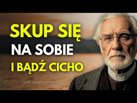 Kiedy Skupiasz się Na Sobie i Milczysz, Wszystko Zaczyna się Układać | Motywacja | Rady Mądrych