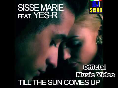 Sisse Marie feat. Yes-R - Till The Sun Comes Up (Official Music Video) HD