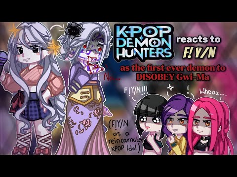 Kpop Demon Hunters reacts to F!Y/N as the first ever demon to disobey Gwi-Ma || KPDH X KNY || MY AU