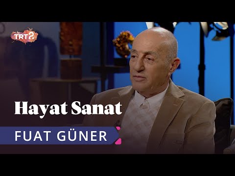 Fuat Güner ile Hayat Sanat | 17 Mayıs 2019