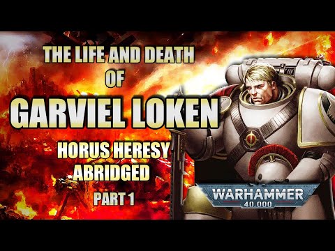 The Life and Death of Garviel Loken - Horus Heresy Abridged Part 1 - WARHAMMER 40K/SPACE MARINE LORE