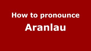 How to pronounce Aranlau