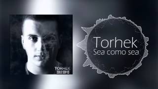 Torhek - Sea como sea (Con Eddie, Krobe y Porta)