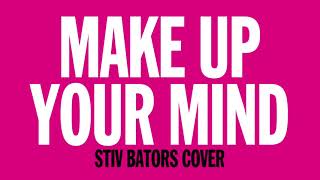 Make Up Your Mind - Stiv Bators Cover