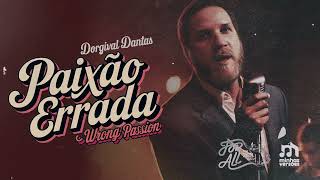 Paixão Errada / Wrong Passion (Dorgival Dantas) | For All | Minhas Versões