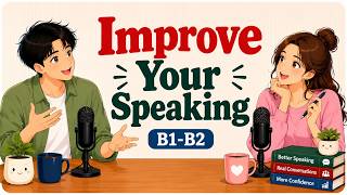 How to Speak More Clearly and Confidently | 20 Minutes of Real English Conversation (B1–B2)
