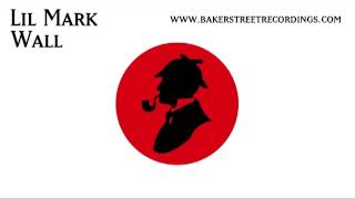 Lil Mark - Wall - Baker Street Recordings