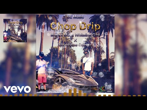 Showtyme Soeasy - Chop Drip (Official Audio) ft. Mansa Musa White Line Gad