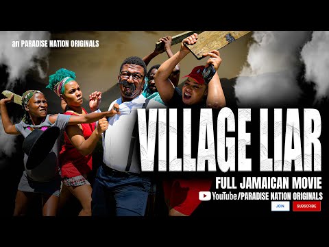 VILLAGE LIAR THE UNCUT - FULL JAMAICAN MOVIE || an PARADISE NATION ORIGINALS