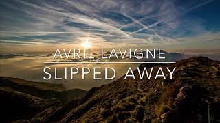 Avril Lavigne - Slipped Away (Lyrics)