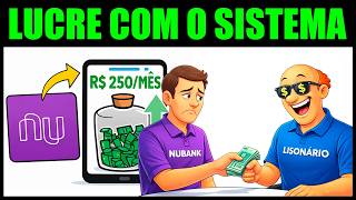 Faça o Nubank Te PAGAR R$ 250 Todos os MESES | Lucre Com o Sistema