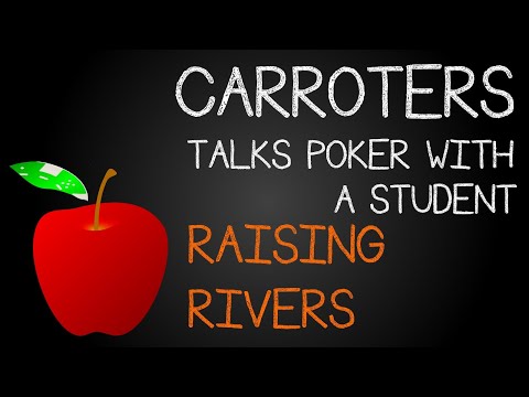 Carroters Talks Poker With Student: Ep 9 - Raising Rivers