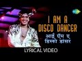 I Am A Disco Dancer With Lyrics आय ऍम अ डिस्को डांसर के बो�