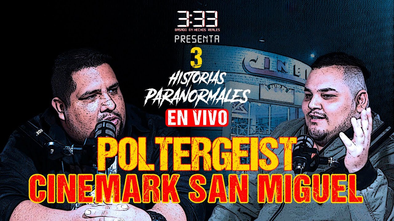 3 Y 33 PRESENTA: 3 HISTORIAS PARANORMALES | POLTERGEIST EN CINERMARK SAN MIGUEL