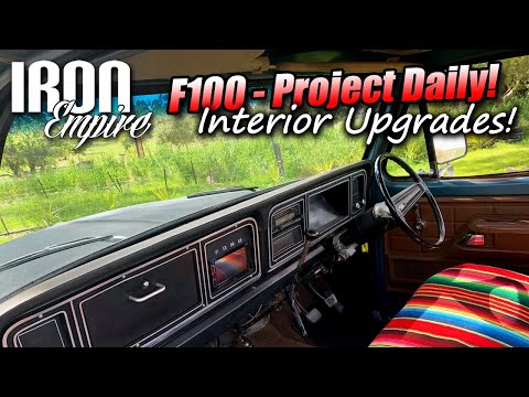 Iron Empire EP 38 - F100 Project Daily - Interior upgrades
