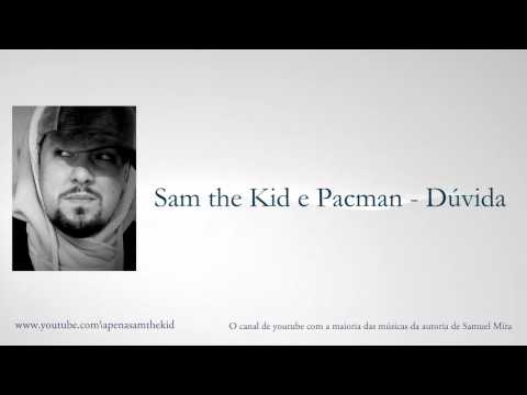 Sam the Kid e Pacman - Dúvida