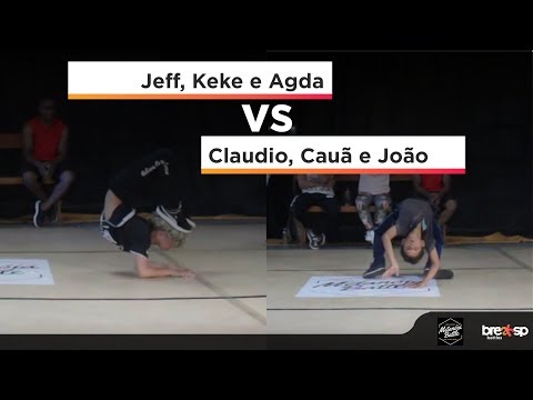 Jeff, Keke e Agda x Claudio, Cauã e João - Semifinal - Metanóia Battle 2019 - BreakSP Battles
