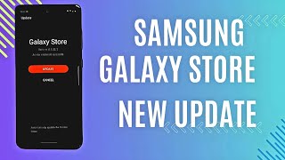 The New Samsung Galaxy Store Update 2024