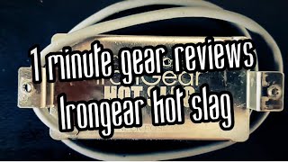 Video thumbnail for 1 minute gear review - Irongear Hot slag bridge pickup by Tre Capitan