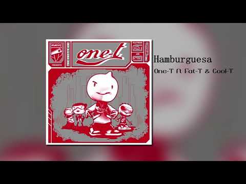 Hamburguesa - One-T feat. Fat-T & Cool-T