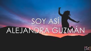 Alejandra Guzmán - Soy Así (Letra)