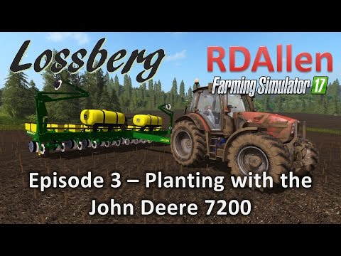 Farming Simulator 17 Multiplayer Lossberg E3 - Planting with the John Deere 7200